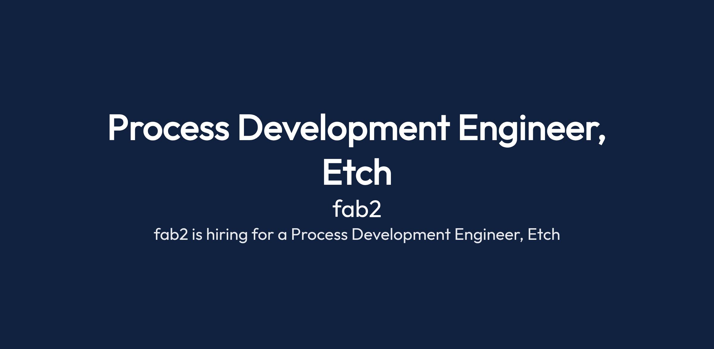 Process Development Engineer, Etch at fab2 | Semiconductor Design Jobs
